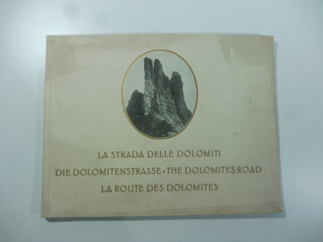 La strada delle Dolomiti. Die Dolomitenstrasse. The Dolomites Road